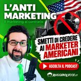 Smetti di credere ai marketer americani