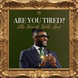 Are You Tired? The Wrestle With Rest // Six Figures (Part 6) // Michael Todd