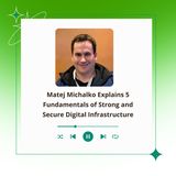 Matej Michalko Explains 5 Fundamentals of Strong and Secure Digital Infrastructure