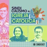 Sindicalismo e Igreja Católica - Ep.13