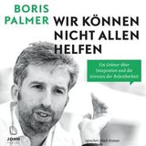 [German] - Wir können nicht allen helfen: Ein Grüner über Integration und die Grenzen der Belastbarkeit by Boris Palmer