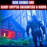 Rain Sounds And Scary Cryptid Encounter Horror Stories 8 HOURS To Help You Fall Asleep