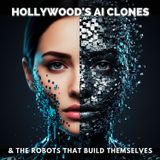 Hollywood's AI CLONES & The Robots That Build Themselves