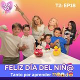 T2 EP:18 ¡Feliz Día De La Infancia!