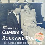 Ep.51: Cumbia y Rock'n Roll. Serie: La Gringa y el Guajiro - Parte 1