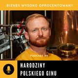 #8 NARODZINY POLSKIEGO GINU - Maciej Podhajny