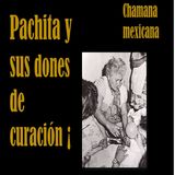 Pachita la curandera mexicana y sus dones