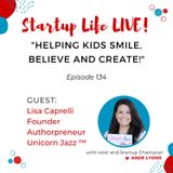 EP 134 Helping Kids Smile, Believe and Create!