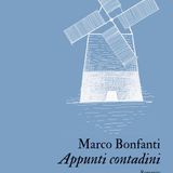 Marco Bonfanti "Appunti contadini"