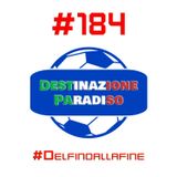 #184 - #Delfinoallafine
