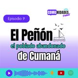 El Peñón: El poblado abandonado de Cumaná