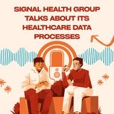 Signal Health Group Talks About Its Healthcare Data Processes