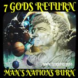 7 Gods Return: Man's Nations Burn (2/24/25)