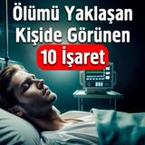 Ölümü Yaklaşan Kişide Görünen 10 İşaret | Fatih Ünal