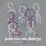 Pobreza em Diálogo #5: O papel da responsabilidade social das empresas na luta contra a pobreza