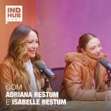 IND.HUB CAST #6 Temp 2: Gerações, nichos e sucessão com a Planet Girl | Adriana e Isabelle Restum