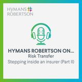 Risk Transfer – Stepping inside an insurer (Part 2) – Episode 8