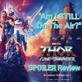 "Am I STILL On The Air?" Thor: Love and Thunder SPOILER Review