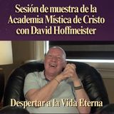 Despertar a la Vida Eterna - Sesión de muestra de la Academia Mística de Cristo con David Hoffmeister