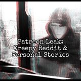 Episode 94: Patreon Leak: Creepy Reddit and Personal Stories