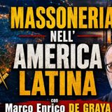 La #MASSONERIA in #AMERICA LATINA – con Marco Enrico De Graya
