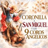 CORONILLA PODEROSA a SAN MIGUEL ARCÁNGEL y los 9 COROS ANGÉLICOS | Poderosa Oración