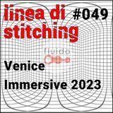 Ep. 49 - Venice Immersive 2023