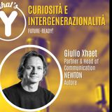 "Curiosità e Intergenerazionalità" con Giulio Xhaet [Future-Ready!]