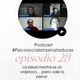 Ep. 28: La salud mental es un viaje loco - Psicosocialista Sin Ataduras