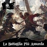 153 - La Battaglia Più Assurda Dei Pirati
