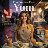 Yum - Savor pure joy on every plate with Clare Delish