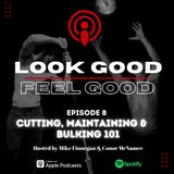 Episode 8: Cutting, Maintaining & Bulking- What Are They & When Should You Do Them