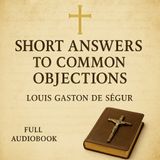 Short Answers to Common Objections Against Religion | Louis Gaston de Ségur (Full Audiobook)