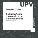 E4. De Santa Tecla a Valencia, con Valería Ramírez