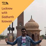 Lucknow with Siddharth Keswani