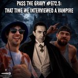 Pass The Gravy #672.5: That Time We Interviewed a Vampire