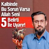 Kalbinde Bu Sorun Varsa Allah Seni 5 Belirti İle Uyarır! | Mehmet Yıldız
