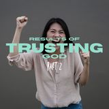 Results of trusting God (part 2) [Morning Devo]