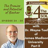 Episode 24 - 20: The Promise and Potential of Biochar with Dr. Wayne Teel of James Madison University Part II