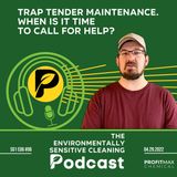 Trap tender maintenance. When is it time to call for help?
