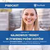 30. Najnowsze trendy w żywieniu psów i kotów - dr Danielle Bernal z Wellness Pet