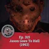 Ep. 315 - Jason Goes To Hell