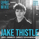 Jake Thistle- Singer, songwriter, contestant on American Idol