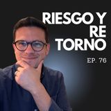Ep. 76 - El ERROR que te hace PERDER DINERO al INVERTIR (y cómo corregirlo) - Riesgo y Retornos