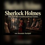 Sherlock Holmes: Die Ehefrau verschwand… ihr Ring blieb zurück