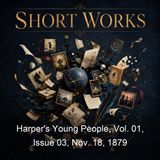 Harper's Young People Vol 01 Issue 03 Nov 18 1879 - Various