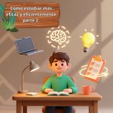 Cómo estudiar más eficaz y eficientemente parte 2.