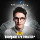#22 Dług - narzędzie czy pułapka?