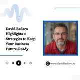 David Badaro Highlights 8 Strategies to Keep Your Business Future-Ready
