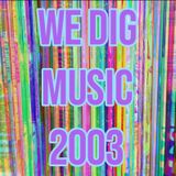 We Dig Music - Series 6 Episode 1 - Best of 2003